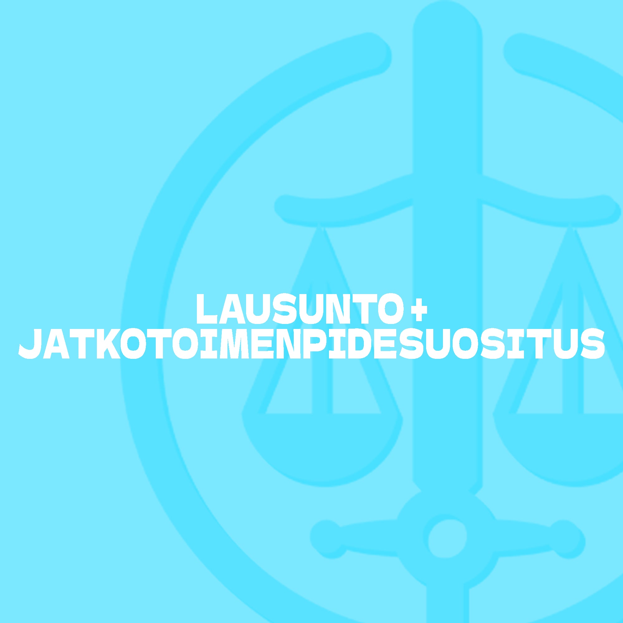 Lausunto + jatkotoimenpidesuositus